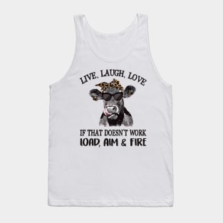 Cow Live Laugh Love If That Doesnt Work Load Aim And Fire Tank Top